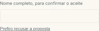 Campo de confirmação do nome e link para recusar a proposta